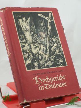 Product image 1 of the product “Hochgericht in Toulouse : Erzählung / Gerhard Harkenthal ”