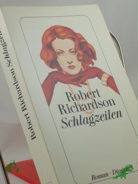 Artikelbild 1 des Artikels “Schlagzeilen : Roman / Robert Richardson. Aus dem Engl. von Matthias Fienbork “