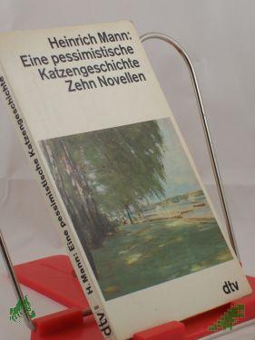 Artikelbild 1 des Artikels “Eine pessimistische Katzengeschichte : 10 Novellen / Heinrich Mann “