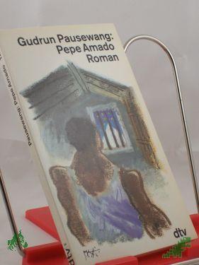 Product image 1 of the product “Pepe Amado : eine unglaubliche und utopische Geschichte ; Roman / Gudrun Pausewang ”
