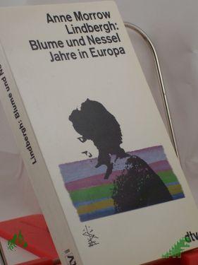 Artikelbild 1 des Artikels “Blume und Nessel : Jahre in Europa / Anne Morrow Lindbergh. Dt. von Elisabeth Piper “