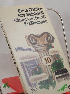 Product image 1 of the product “Mistress Reinhardt träumt von Numero zehn ||Mrs. Reinhardt träumt von No. 10 : Erzählungen / Edna O'Brien. Dt. von Hannelore Neves ”