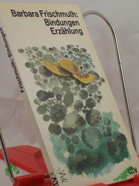 Product image 1 of the product “Bindungen : Erzählung / Barbara Frischmuth ”