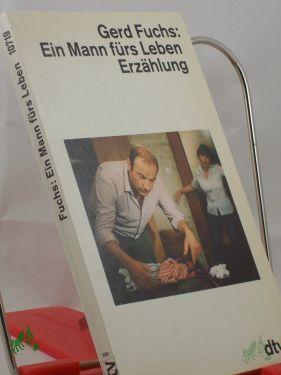 Product image 1 of the product “Ein Mann fürs Leben : Erzählung / Gerd Fuchs ”