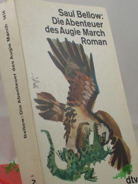 Artikelbild 1 des Artikels “Die Abenteuer des Augie March : Roman / Saul Bellow. Dt. von Alexander Korval “