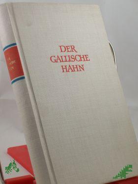 Product image 1 of the product “Der gallische Hahn : Franz. Gedichte von d. Zeit d. Troubadours bis in unsere Tage in dt. Nachdichtung / Helmut Bartuschek ”