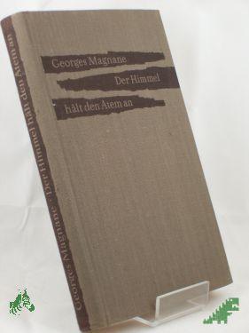 Product image 1 of the product “Der Himmel hält den Atem an : Roman / Georges Magnane. Dt. v. Karl Heinrich ”