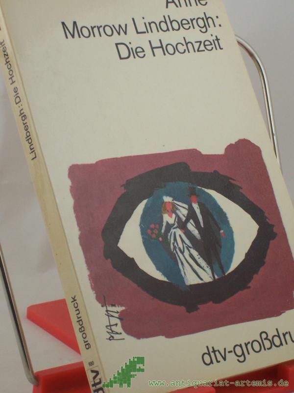 Product image 1 of the product “Die Hochzeit / Anne Morrow Lindbergh. Dt. von Maria Wolff, GROSSDRUCK ”