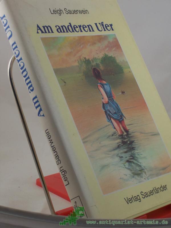 Product image 1 of the product “Am anderen Ufer / Leigh Sauerwein. Illustrationen von Hanno Rink. Aus dem Amerikan. von Sabine Herting ”