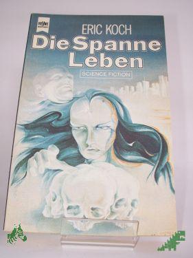 Artikelbild 1 des Artikels “Die Spanne Leben : Science-fiction-Roman / Eric Koch. Dt. Übers. von Elisabeth Simon “