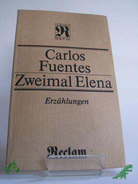 Artikelbild 1 des Artikels “Zweimal Elena : Erzählungen / Carlos Fuentes. Aus d. Span. Übers. von Maria Bamberg “