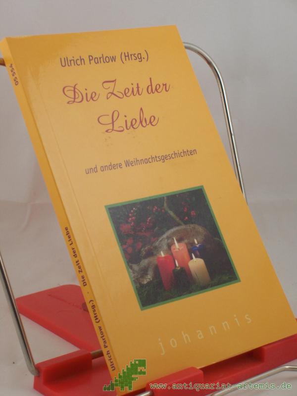 Product image 1 of the product “Die Zeit der Liebe und andere Weihnachtsgeschichten / Ulrich Parlow (Hrsg.) ”