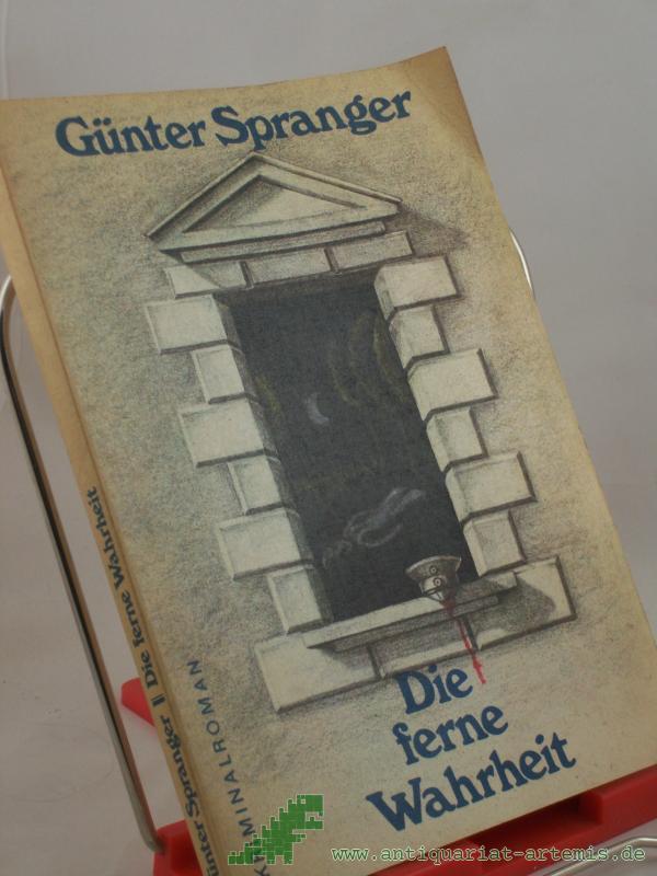 Product image 1 of the product “Die ferne Wahrheit : Kriminalroman / Günter Spranger ”