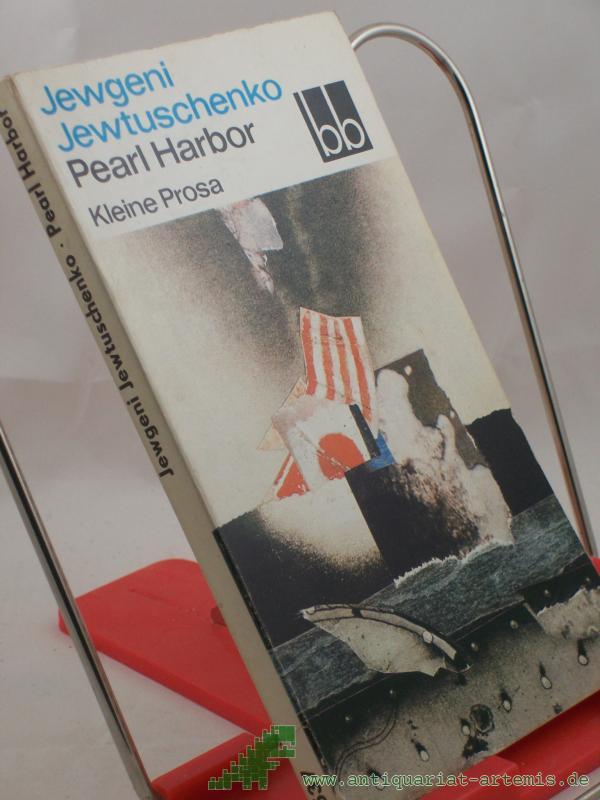 Product image 1 of the product “Pearl Harbor : kleine Prosa / Jewgeni Jewtuschenko. Ausgew. von Margit Bräuer. Aus d. Russ. übers. von Thomas Reschke u. Marianne Schilow ”