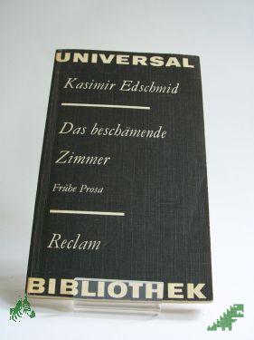 Product image 1 of the product “Das beschämende Zimmer : frühe Prosa / Kasimir Edschmid. Hrsg. von Thomas Rietzschel ”