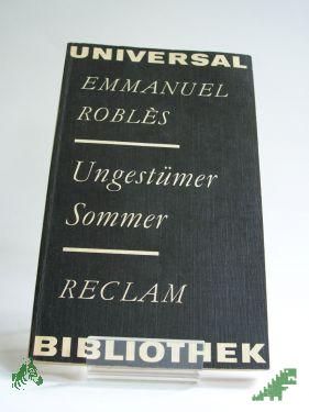Product image 1 of the product “Ungestümer Sommer : aus d. Franz. / Emmanuel Robles. Übers. von Evelyne Kolnberger. Nachw. von Brigitte Sändig ”