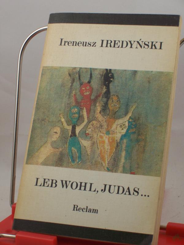 Product image 1 of the product “Leb wohl, Judas... : 2 Dramen u. 2 Kurzromane / Ireneusz Iredynski. Aus d. Poln. übers. von Roswitha Buschmann u. Dietrich Scholze ”