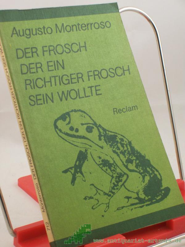 Product image 1 of the product “Der Frosch, der ein richtiger Frosch sein wollte : Kurzprosa / Augusto Monterroso. Aus d. Span. Übers. von Karl August Horst... Hrsg. von Carlos Rincon ”