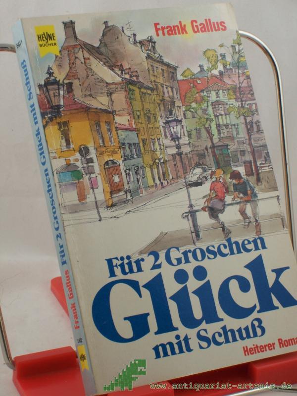 Artikelbild 1 des Artikels “Für 2 zwei Groschen Glück mit Schuss : heiterer Roman / Frank Gallus “