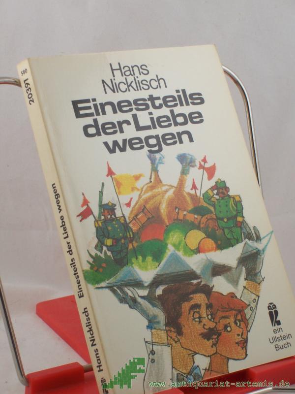 Product image 1 of the product “Einesteils der Liebe wegen : Roman / Hans Nicklisch. Mit Zeichn. von Eberhard Binder ”