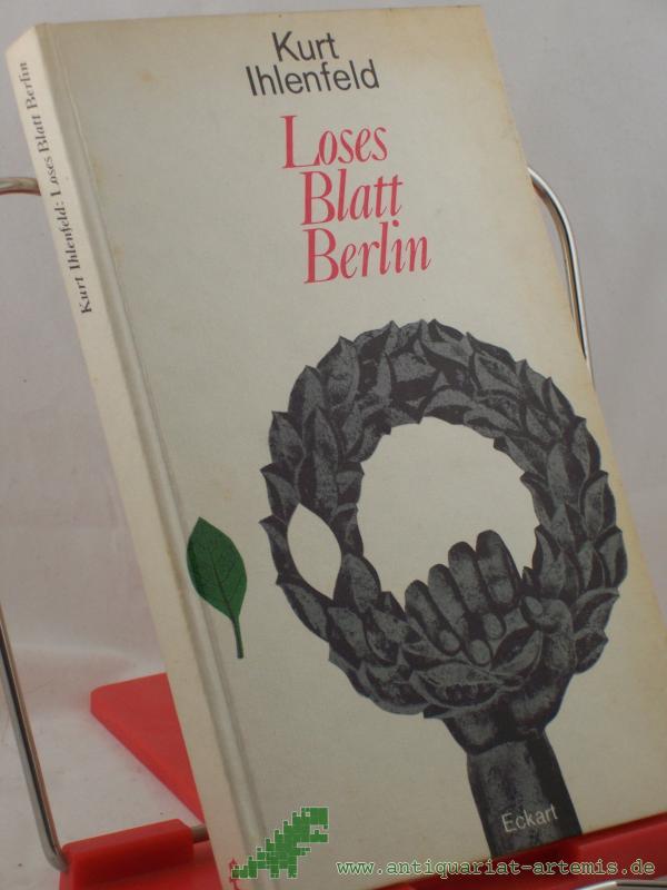 Artikelbild 1 des Artikels “Loses Blatt Berlin : Dichter. Erkundung d. geteilten Stadt / Kurt Ihlenfeld “