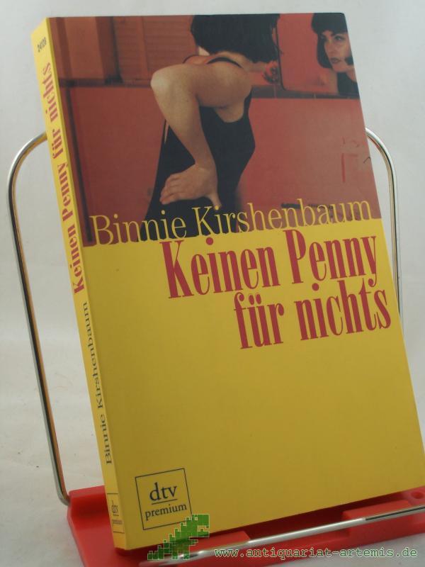 Product image 1 of the product “Keinen Penny für nichts : Erzählungen / Binnie Kirshenbaum. Dt. von Patricia Reimann ”