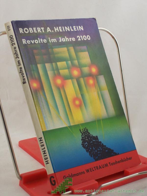 Product image 1 of the product “Revolte im Jahre 2100 : Utop.-techn. Erzählungen / Robert A. Heinlein. Aus d. Amerikan. ins Dt. übertr. von Tony Westermayr ”