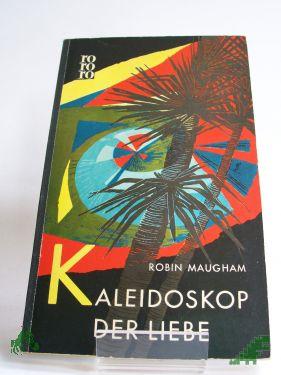 Product image 1 of the product “Kaleidoskop der Liebe : Roman / Robin Maugham. Berecht. Übers. aus d. Engl. von Dorothea Gotfurt ”