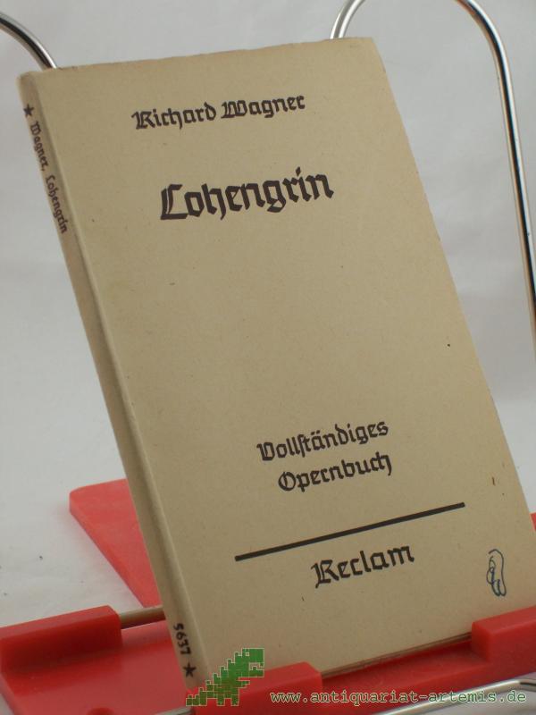 Product image 1 of the product “Lohengrin : Romant. Oper in 3 Aufz. ; Vollst. Opern-Buch / Richard Wagner. Mit e. Einf. v. Hermann Heyer ”