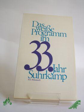 Product image 1 of the product “Das weisse Programm im 33. Jahr / Suhrkamp : e. Almanach ”