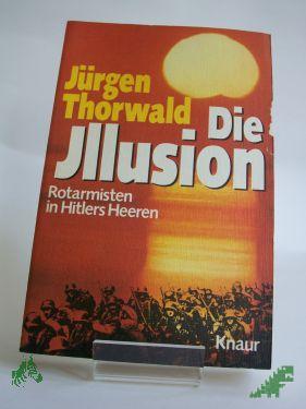 Artikelbild 1 des Artikels “Die Illusion : Rotarmisten in Hitlers Heeren / Jürgen Thorwald “