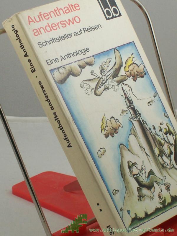 Product image 1 of the product “Aufenthalte anderswo, Schriftsteller auf Reisen : e. Anthologie / Zusammenstellung u. Red.: Helga Pankoke ”