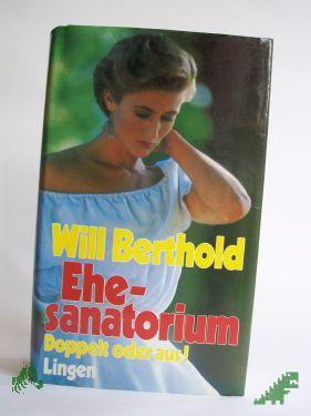 Product image 1 of the product “Ehesanatorium : Roman / Will Berthold ”