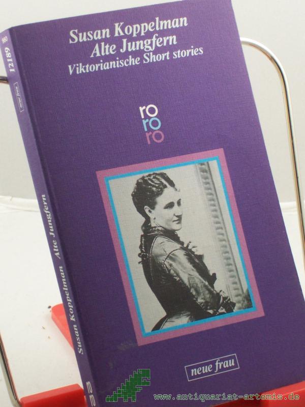 Product image 1 of the product “Alte Jungfern : Short stories amerikan. Autorinnen d. 19. Jh. / hrsg. u. mit e. Einl. vers. von Susan Koppelman. Dt. von Sonja Schleichert ”