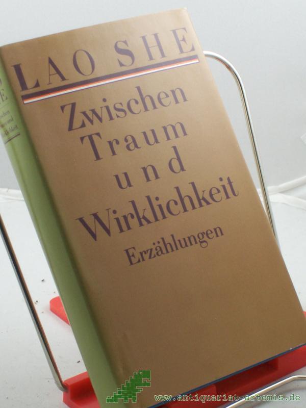 Product image 1 of the product “Zwischen Traum und Wirklichkeit : Erzählungen / Lao She. Hrsg. von Volker Klöpsch. Aus dem Chines. von Günter Bittner... ”