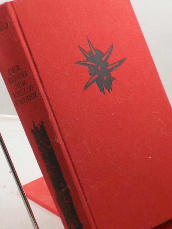 Product image 1 of the product “Der König der Kreuzfahrer : histor. Roman / Pal Szabo Aus d. Ungar. übertr. von Georg Harmat. Mit e. Nachw. von Almos Csongár ”