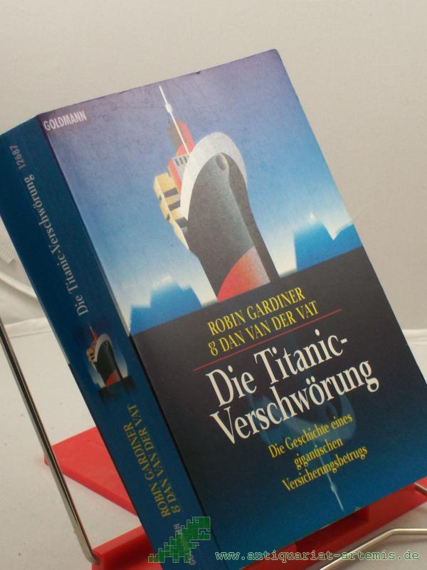 Product image 1 of the product “Die Titanic-Verschwörung : die Geschichte eines gigantischen Versicherungsbetrugs / Robin Gardiner & Dan VanderVat. Aus dem Engl. von Aljoscha A. Schwarz... ”