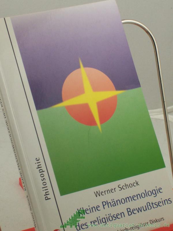 Artikelbild 1 des Artikels “Kleine Phänomenologie des religiösen Bewußtseins : ein philosophisch-religiöser Diskurs / Werner Schock “