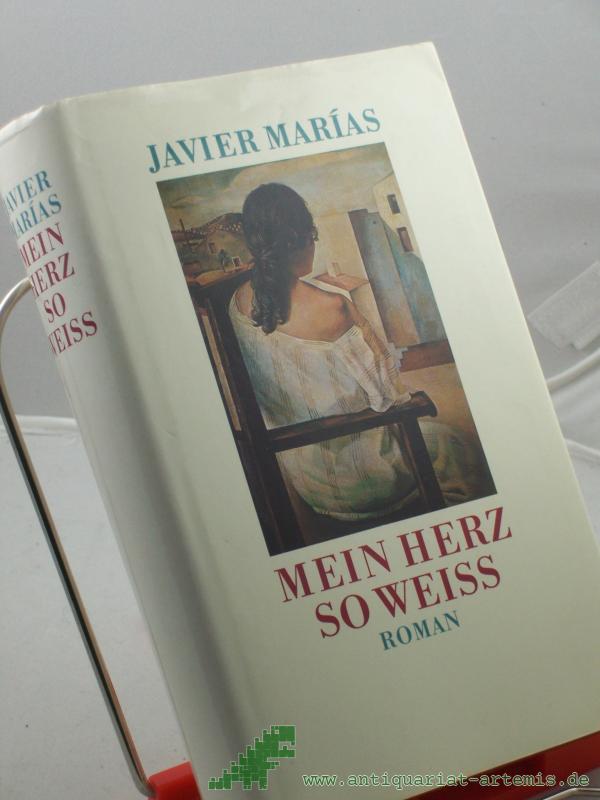 Product image 1 of the product “Mein Herz so weiss : Roman / Javier Marias. Aus dem Span. übers. von Elke Wehr ”