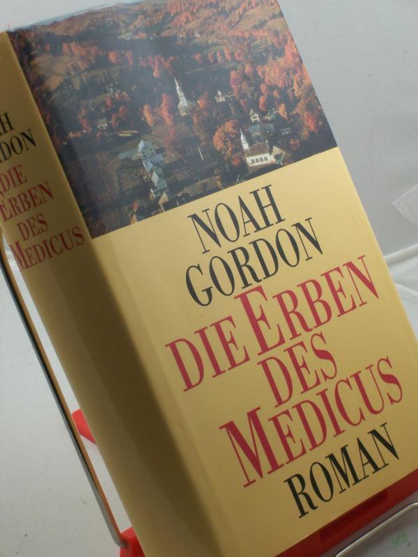 Product image 1 of the product “Die Erben des Medicus : Roman / Noah Gordon. Aus dem Amerikan. von Ulrike Wasel und Klaus Timmermann ”