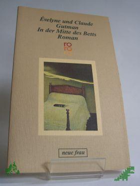 Artikelbild 1 des Artikels “In der Mitte des Betts : Roman / Evelyne u. Claude Gutman. Ins Dt. übertr. von Eva Moldenhauer “