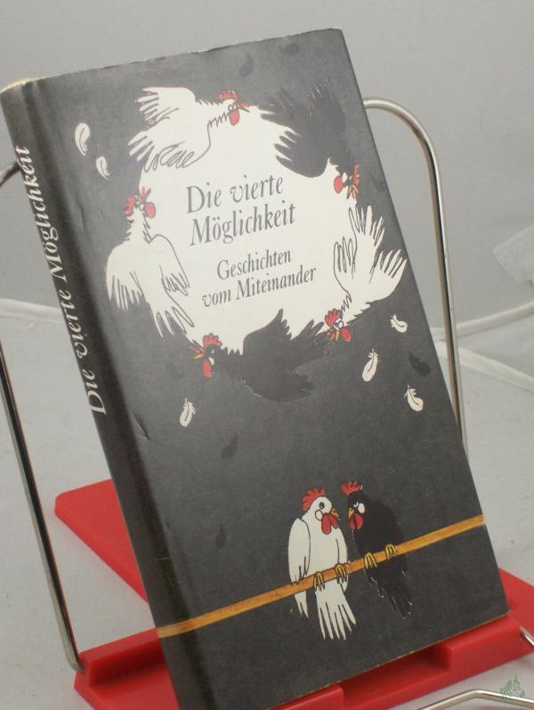 Product image 1 of the product “Die vierte Möglichkeit : Geschichten vom Miteinander ; ausgew. Erzählungen ”