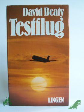 Product image 1 of the product “Testflug / David Beaty. Übers. von Wilm W. Elwenspoek und Hans Egon Gerlach ”