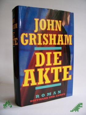 Product image 1 of the product “Die Akte : Roman / John Grisham. Aus dem Amerikan. von Christel Wiemken ”