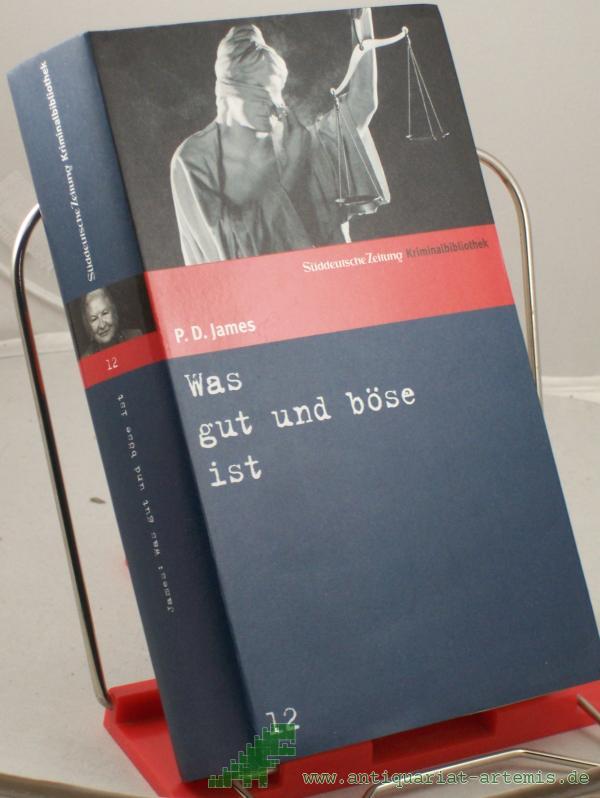 Product image 1 of the product “Was gut und böse ist : Roman / P. D. James. Aus dem Engl. übers. von Christa E. Seibicke ”