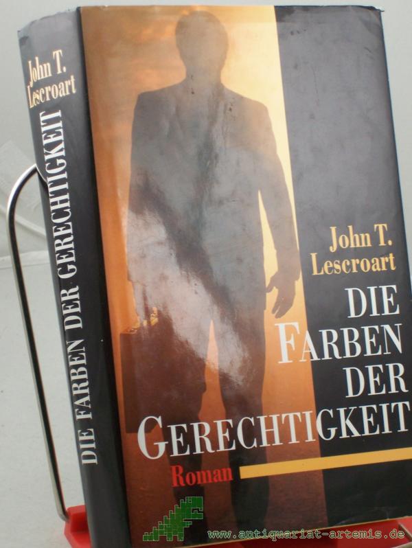Product image 1 of the product “Die Farben der Gerechtigkeit : Roman / John T. Lescroart. Aus dem Amerikan. von Heiner Friedlich ”
