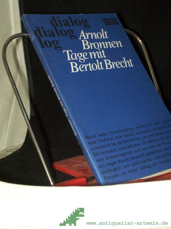 Product image 1 of the product “Tage mit Bertolt Brecht : Geschichte e. unvollendeten Freundschaft / Arnolt Bronnen ”
