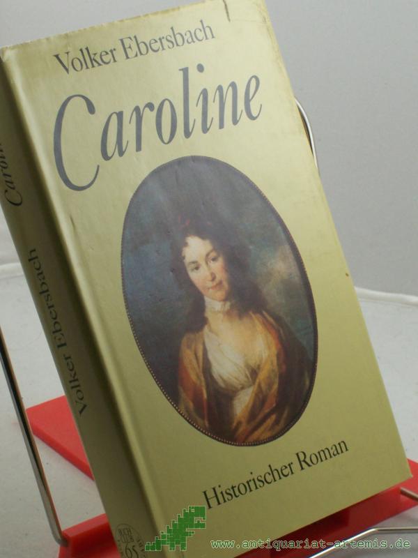 Product image 1 of the product “Caroline : historischer Roman / Volker Ebersbach ”