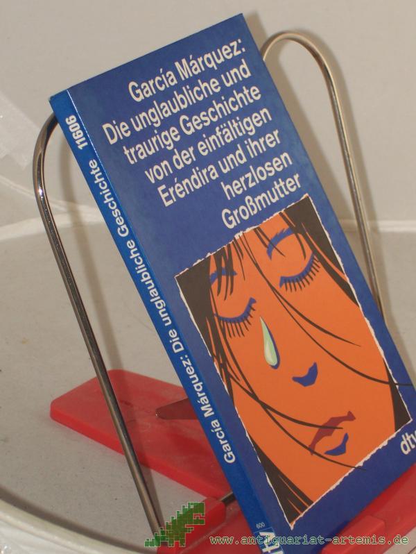 Product image 1 of the product “Die unglaubliche und traurige Geschichte von der einfältigen Erendira und ihrer herzlosen Grossmutter : sieben Erzählungen / Gabriel García Márquez. Dt. von Curt Meyer-Clason ”