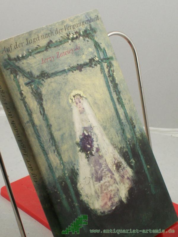 Product image 1 of the product “Auf der Jagd nach der Vergangenheit : Novellen / Jerzy Zawieyski. Aus d. Poln. übers. von Kurt Kelm ”